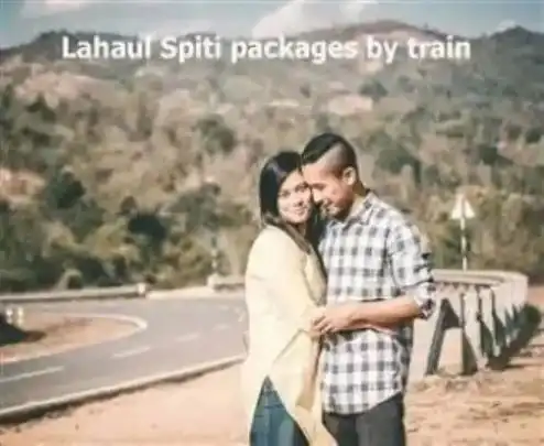 Lahaul spiti packages by train.