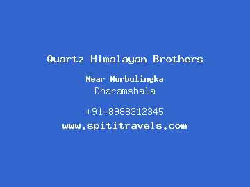 Quartz Himalayan Brothers, Dharamshala
